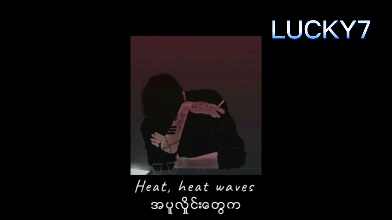 Heat Waves - Glass Animals // Myanmar Subtitle #mmsub #songrequest