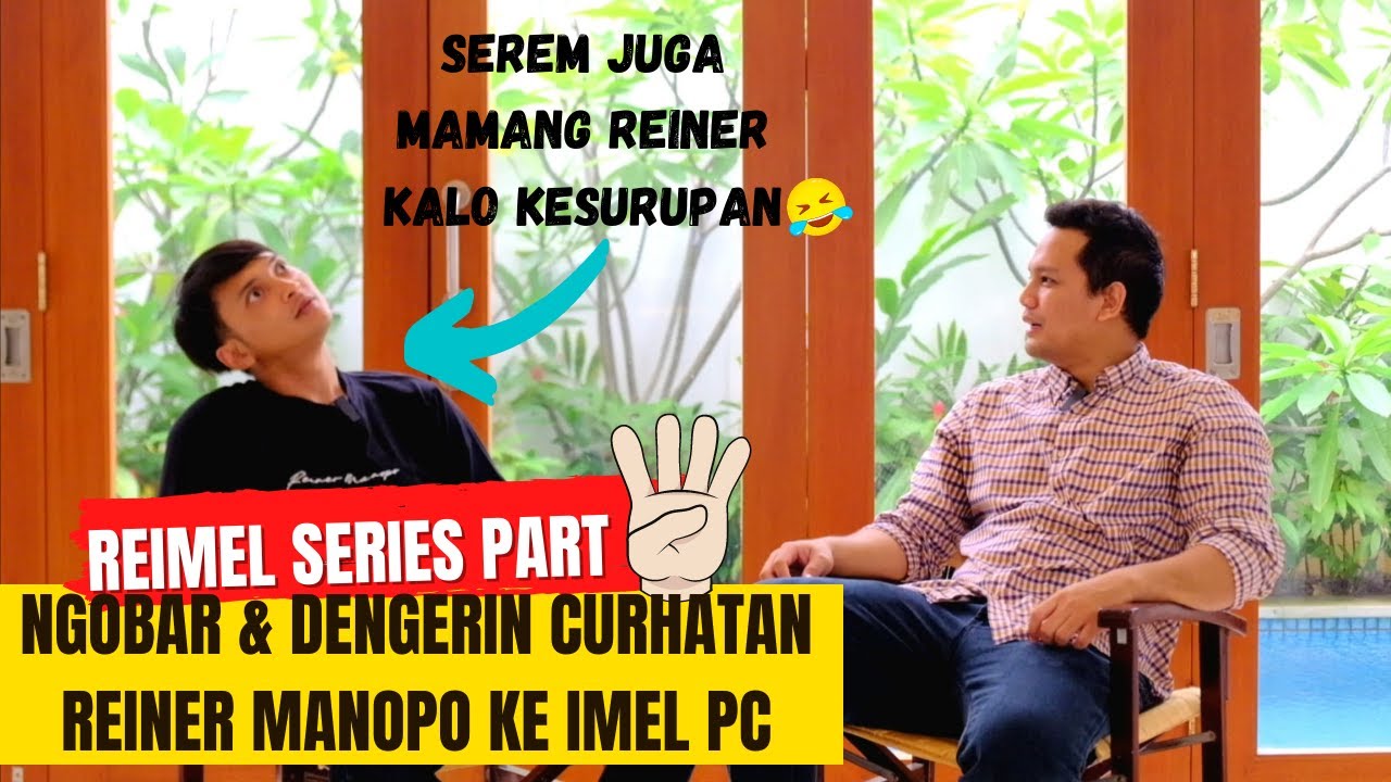 REIMEL SERIES PART 4: NGOBAR DAN DENGERIN CURHATAN REINER MANOPO KEPADA IMEL PC | #REUNIGENTABUANA