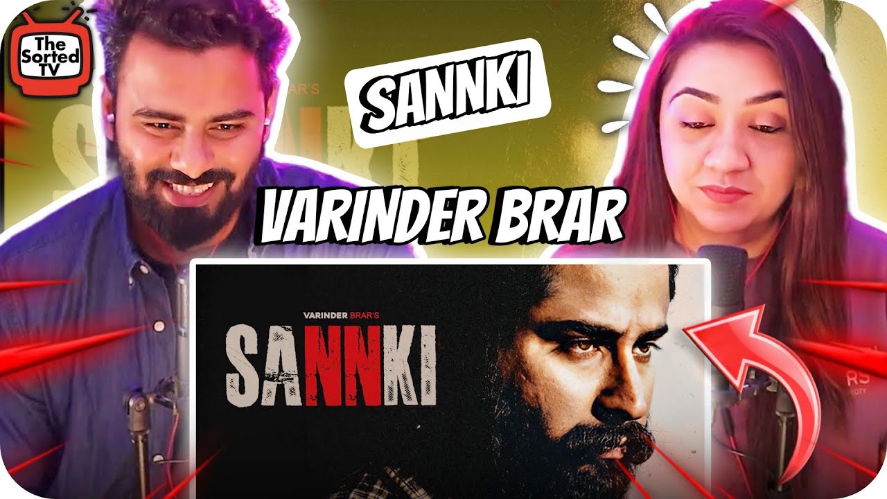 SANNKI | @VarinderBrarOfficial | New Punjabi Song 2024 | The Sorted Reviews