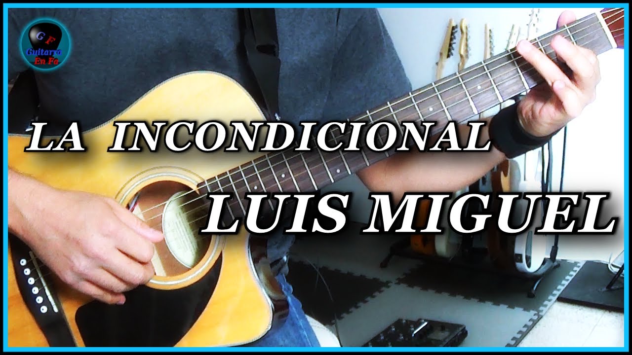 ✅ Cómo tocar LA INCONDICIONAL en guitarra ✅ Luis Miguel | TUTORIALES DE GUITARRA T6.