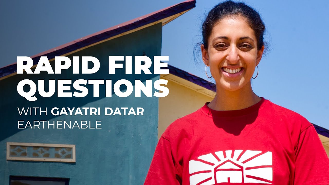 Rapid Fire Questions: Gayatri Datar & EarthEnable