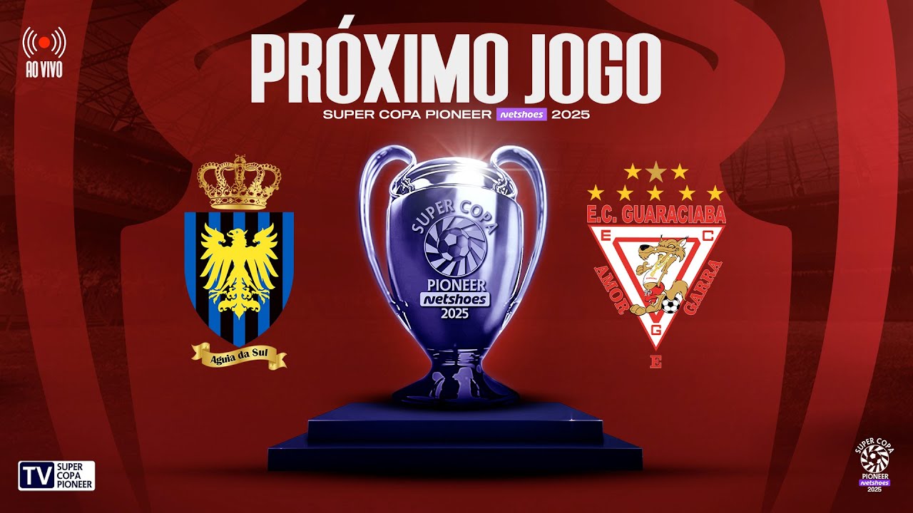 Super Copa Pioneer 2025 AO VIVO | Águia da Sul x Guaraciaba – Rodada 1