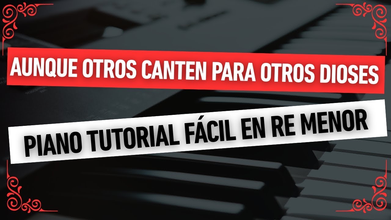 AUNQUE Otros CANTEN Para Otros Dioses Piano Tutorial 🔥FÁCIL y Bien Explicado 🔥