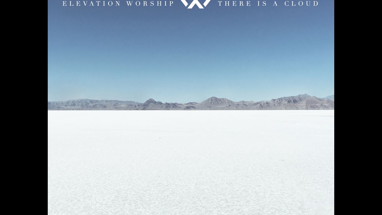 There Is a Cloud *NEW ALBUM 2017* - Elevation Worship