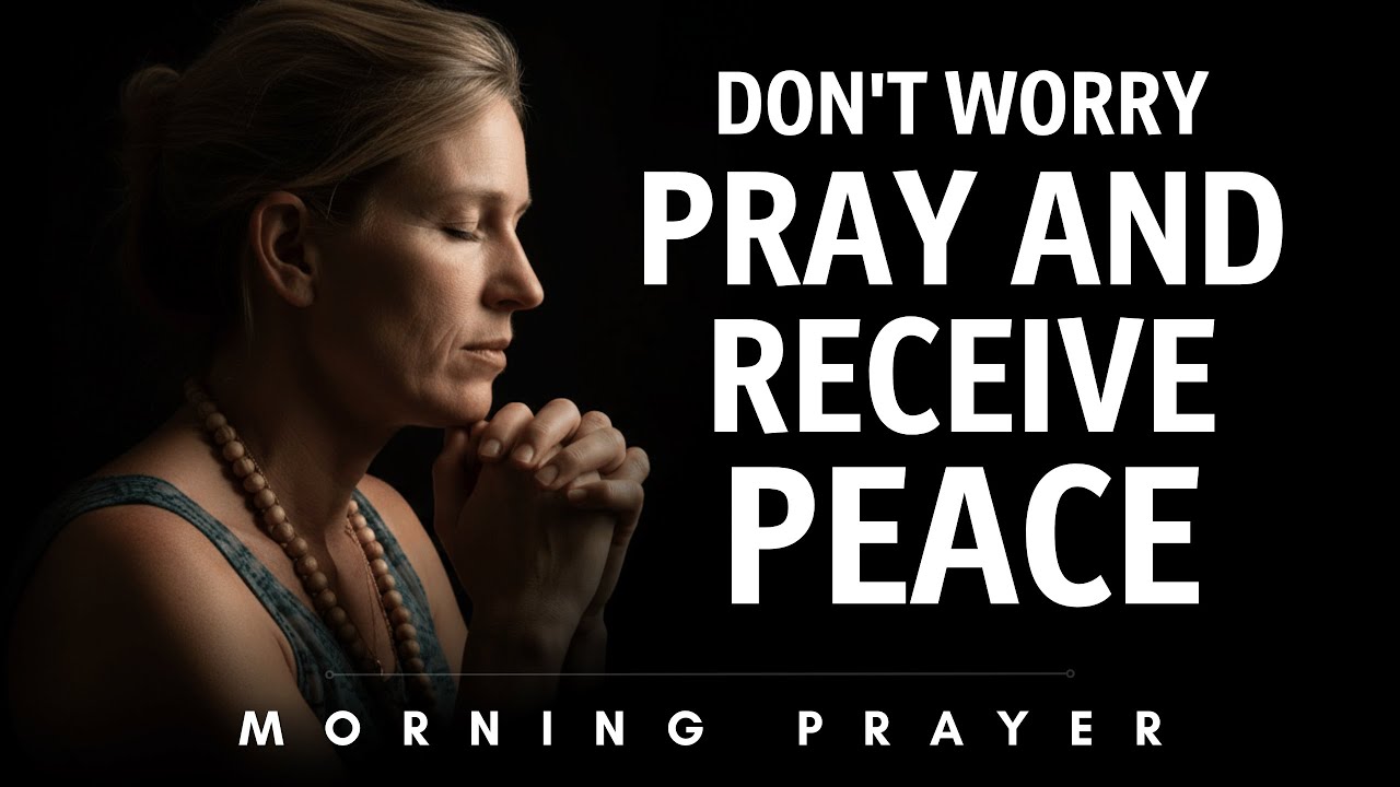 Pray This When Anxiety Strikes: Let God's Peace Guard Your Heart | Blessed Morning Prayer