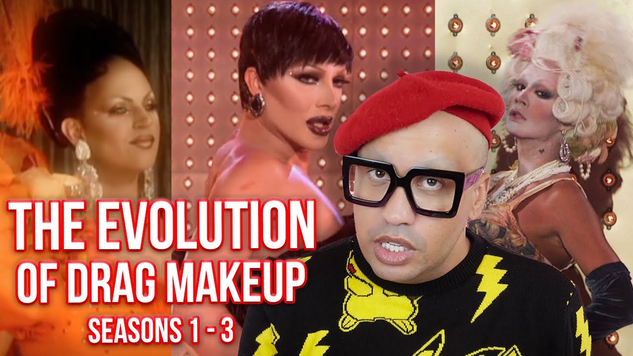 THE EVOLUTION OF DRAG MAKEUP ON RUPAULS DRAG RACE S1-S3