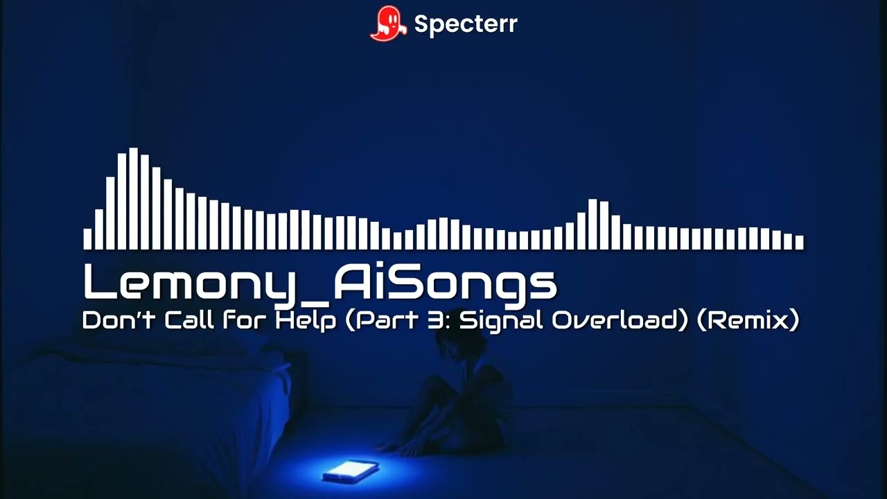 Don’t Call for Help (Part 3: Signal Overload) (Remix) (Lyrics in the Desc)