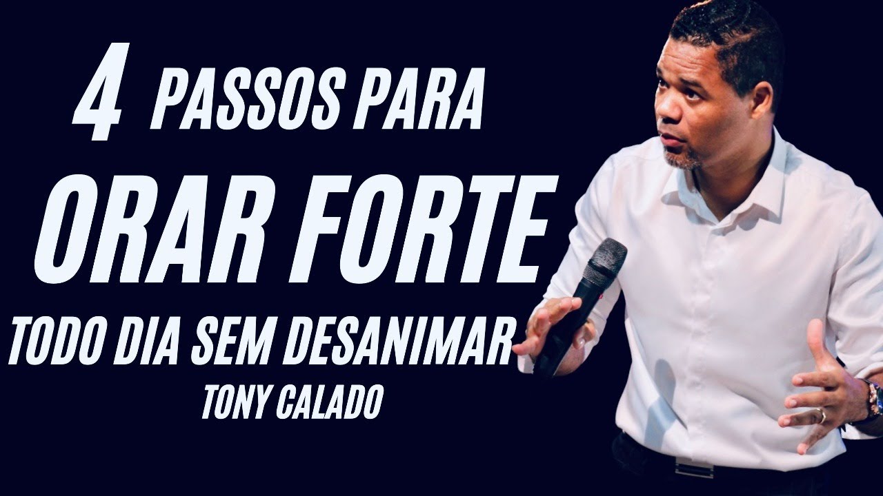 4 Passos Para Uma Vida De Oração Forte Sem Desanimar  | Tony Calado