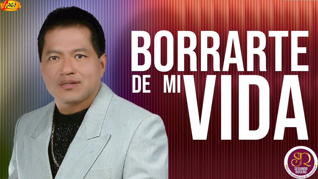 Segundo Rosero - Borrarte de Mi Vida  | Bomba