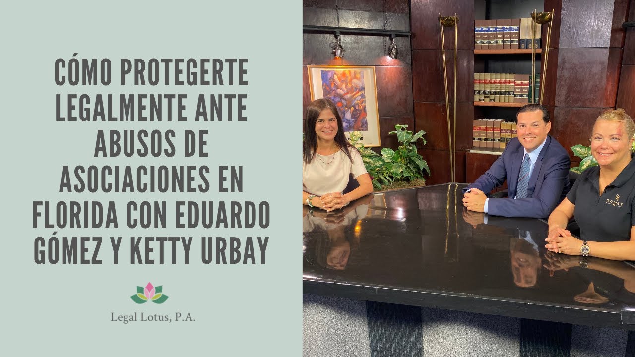 Cómo protegerte legalmente ante abusos de asociaciones en Florida con Eduardo Gómez y Ketty Urbay