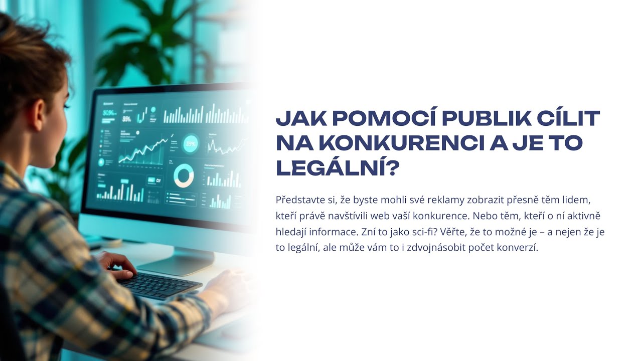 Google Ads publika: Jak legálně cílit na zákazníky konkurence a získat konverze?