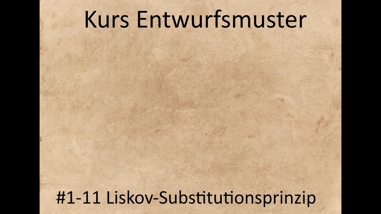 Kurs Entwurfsmuster - Kurseinheit 1 Einführung - Video 11 - Das Liskov-Substitutions-Prinzip