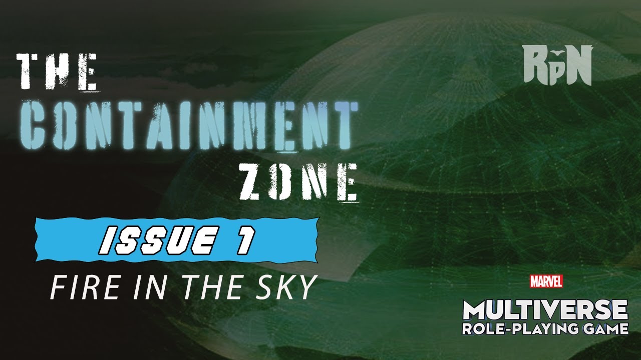 The Containment Zone - Issue 1: Fire in the Sky | Marvel: Multiverse TTRPG (Actual Play)