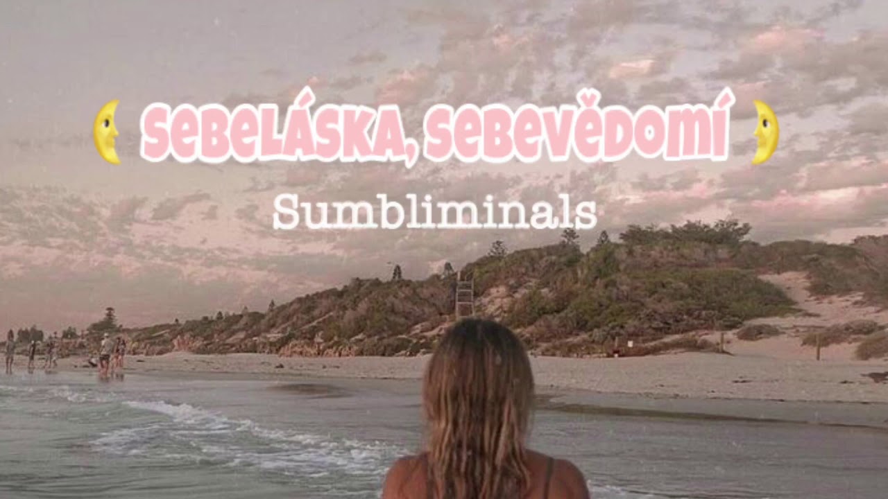 CZ Subliminals- Sebel&aacute;ska, Sebevědom&iacute;