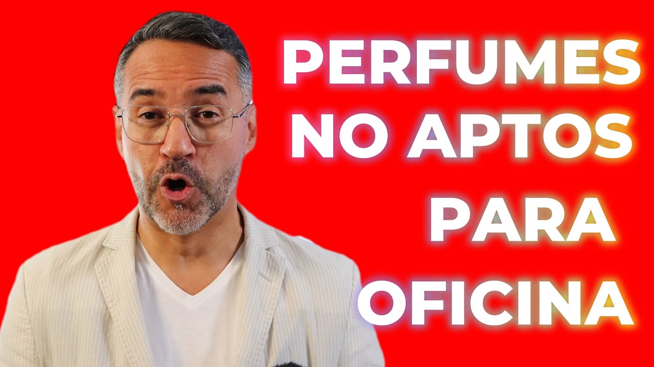 ESTE TIPO DE PERFUMES - NO DEBES USARLOS PARA OFICINA