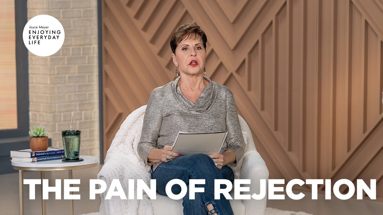 The Pain of Rejection | Enjoying Everyday Life | Joyce Meyer