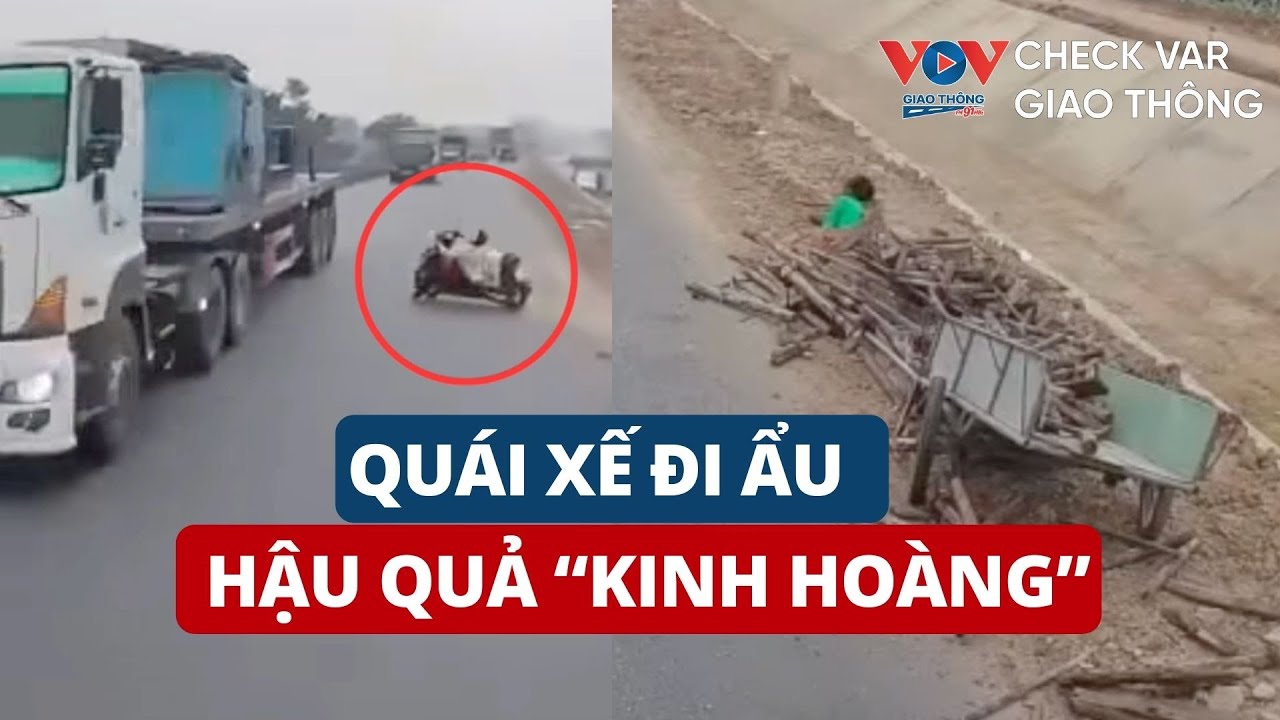 QUÁI XẾ ĐI ẨU - HẬU QUẢ KINH HOÀNG | CHECK VAR GIAO THÔNG 358 #vovgiaothong #fm91