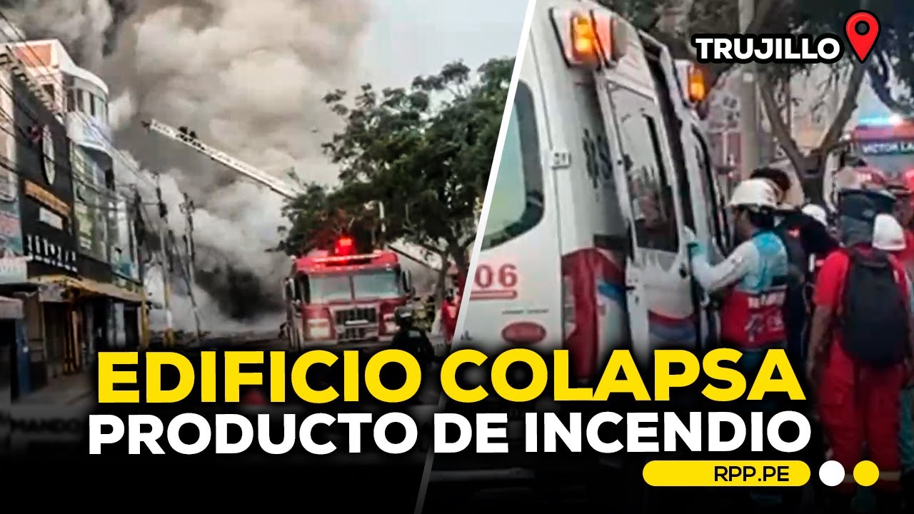 La Libertad: colapsa edificio de seis pisos donde se registró un incendio #CONEXIONRPP | DESPACHO