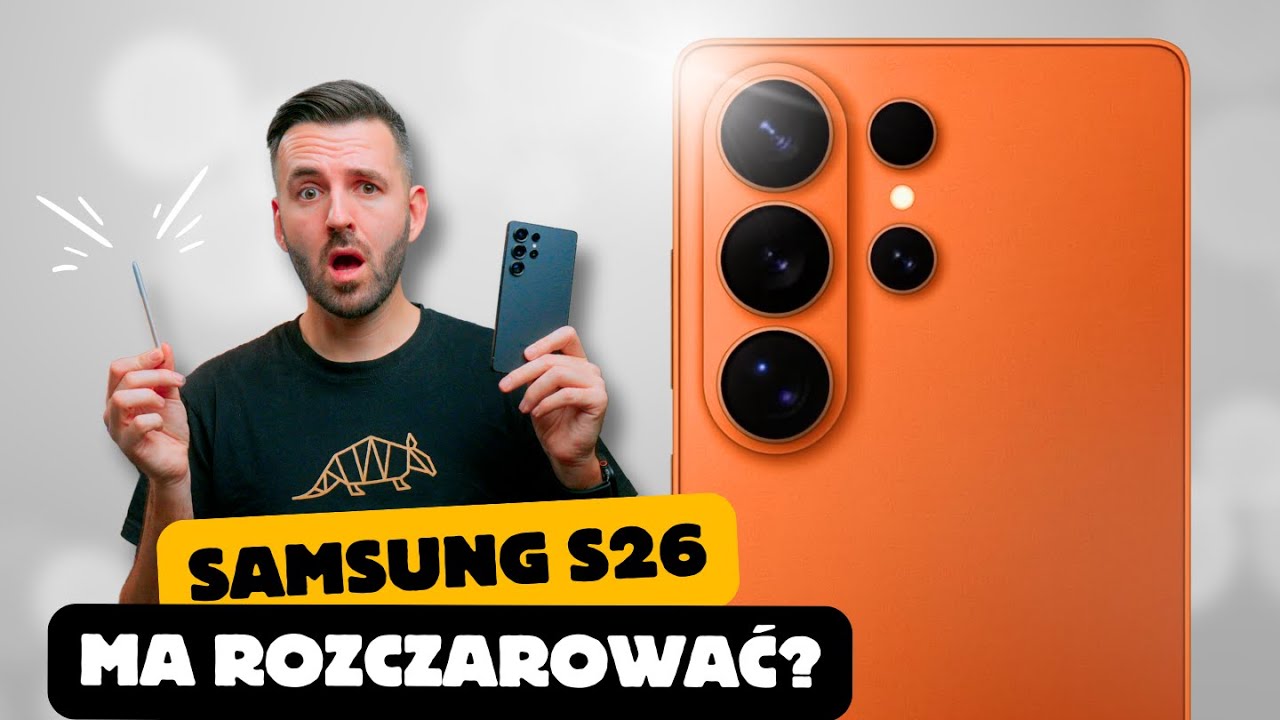 Seria Samsung Galaxy S26 cię rozczaruje… bo tak właśnie miało być.