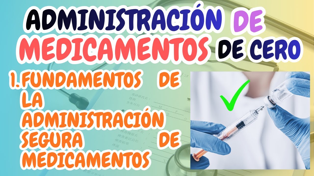 Fundamentos de la administración de medicamentos | Desde CERO