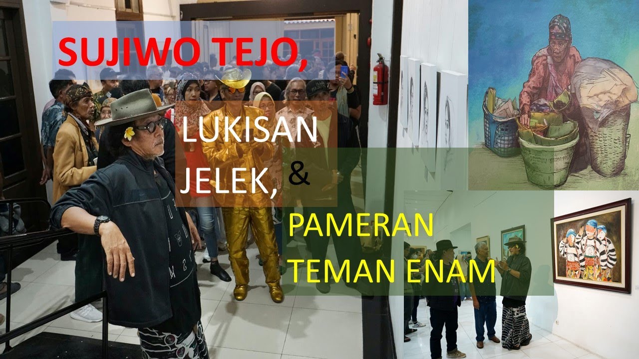 SUJIWO TEJO, LUKISAN JELEK, DAN PAMERAN TEMAN ENAM  @eriyandibudiman8942  #pameranlukisan, #senirupa