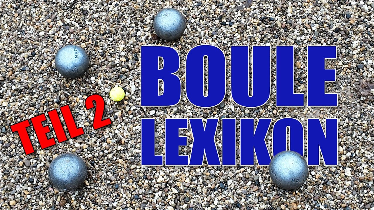 Petanque/Boule Lexikon Teil 2