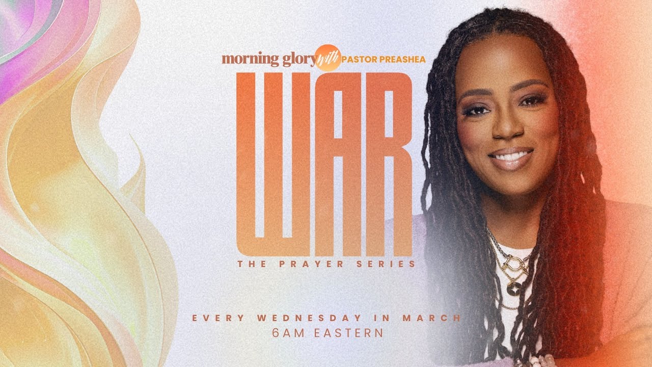 MORNING GLORY with Pastor Preashea  | NEW SERIES: WAR | MAR 4