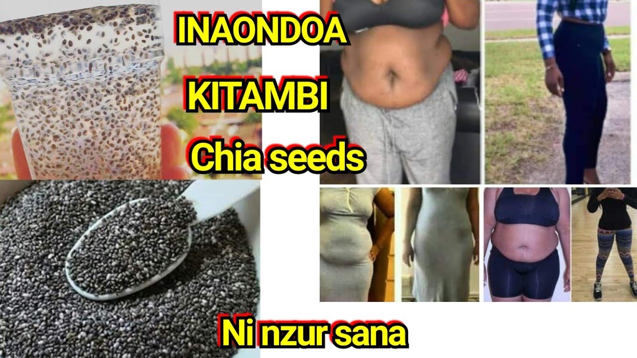 PUNGUZA KITAMBI NA CHIA SEED, KISUKARI,HUZUIA MAGONJWA YA MOYO|Benefits of chia seed nutrients