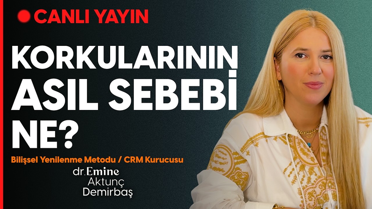 KORKULARIN ASIL SEBEBİ NE? | Panik Atak, Hastalıklar ve Enerji Dengesi - Dr. Emine Aktunç Demirbaş