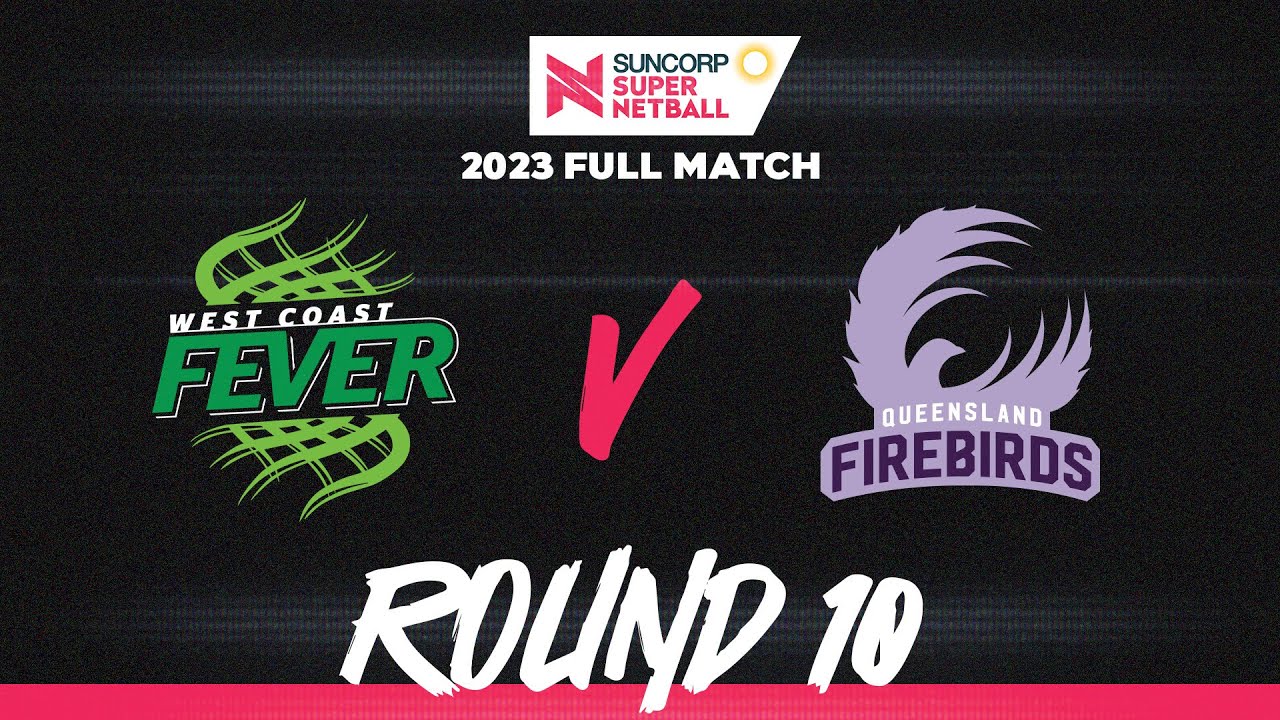 Fever v Firebirds | Round 10, 2023 | Full Match | Suncorp Super Netball