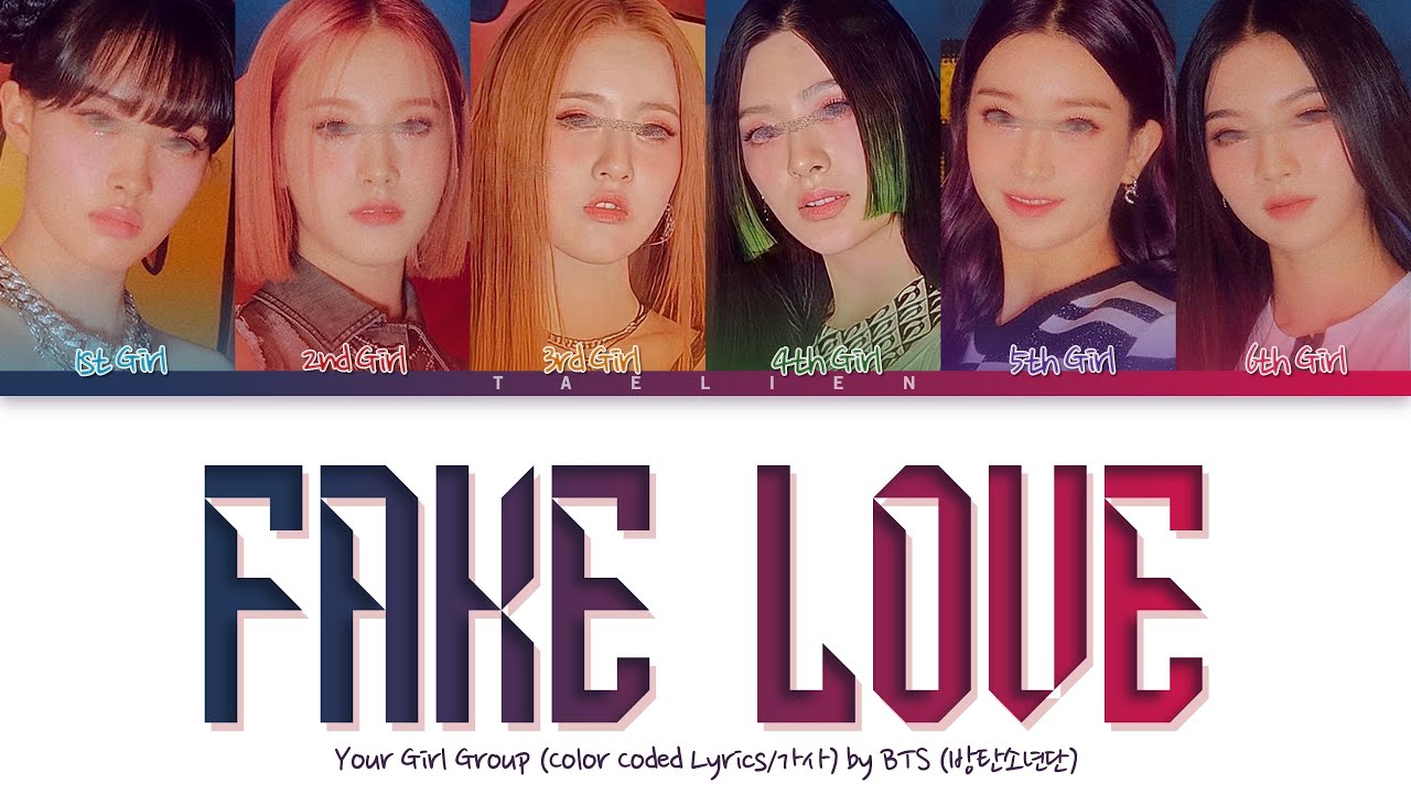 Your Girl Group - FAKE LOVE By BTS (방탄소년단) [6 members] (Color Coded Lyrics Eng/Rom/Han/가사)