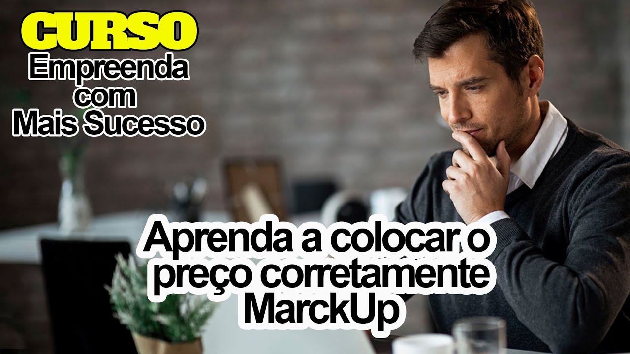 EMPREENDA COM MAIS SUCESSO AULA 5 MARKUP Aprenda a colocar preço certo parte 2