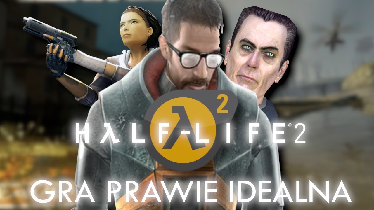 HALF-LIFE 2 - GRA PRAWIE IDEALNA