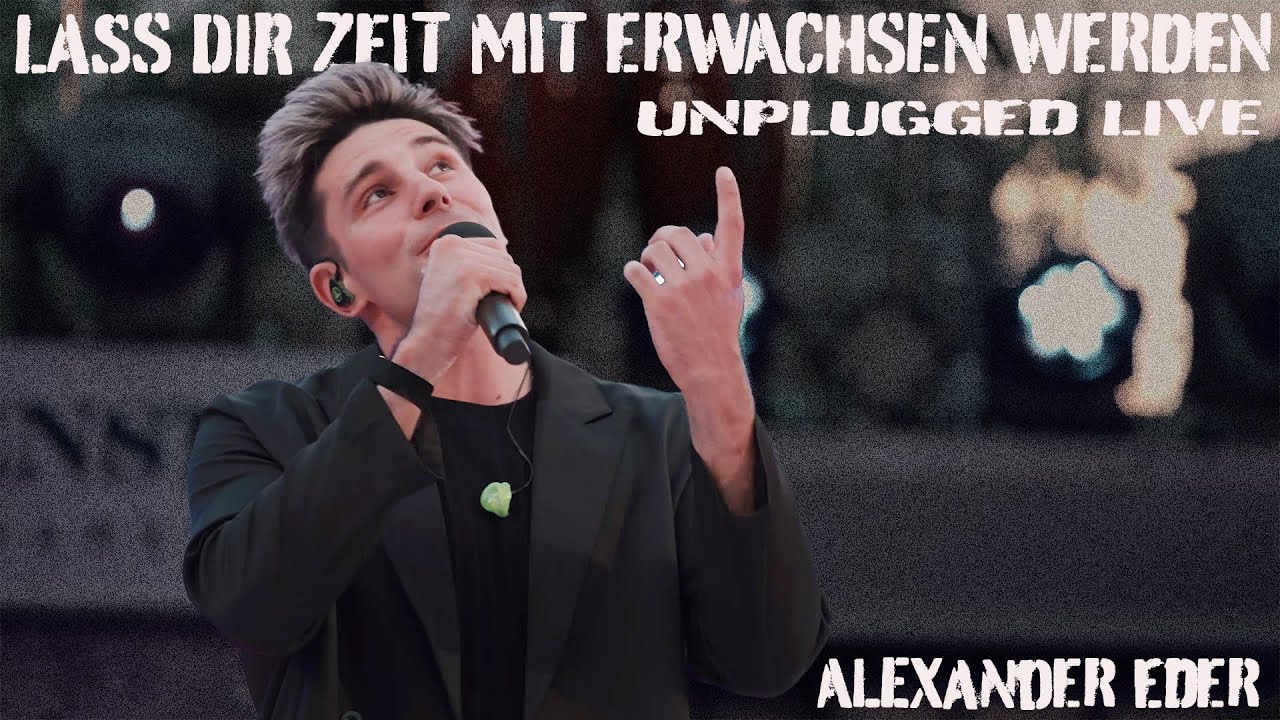 Alexander Eder - Lass dir Zeit mit erwachsen werden (Unplugged Live)