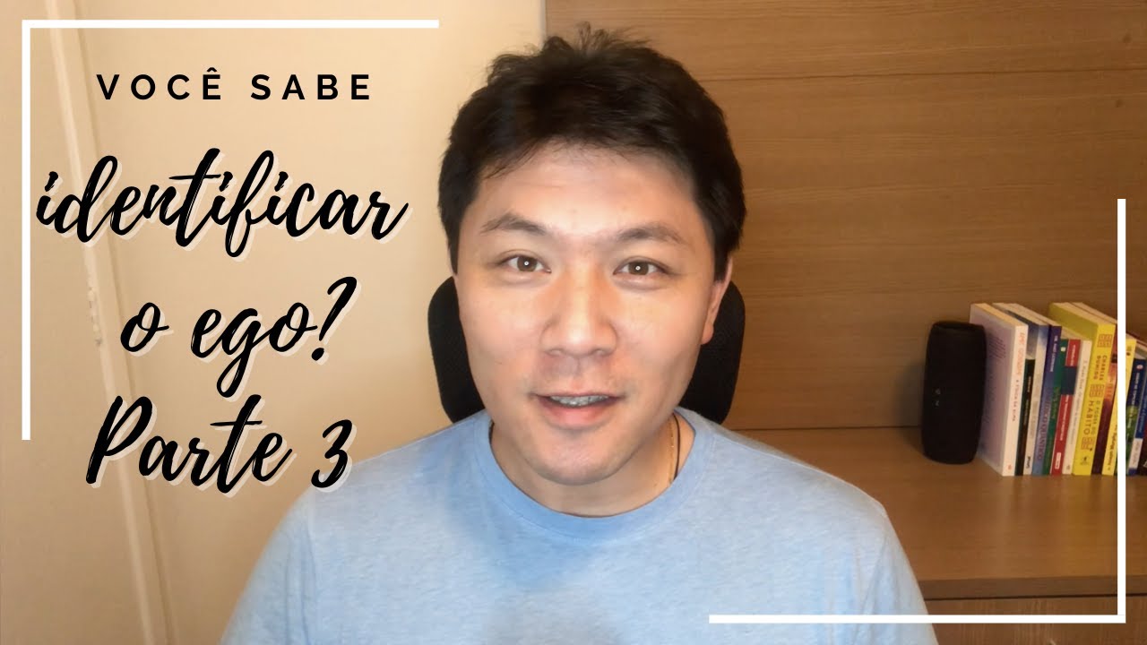 VOCÊ SABE IDENTIFICAR O EGO - PARTE 3 FINAL | Evoluir 03