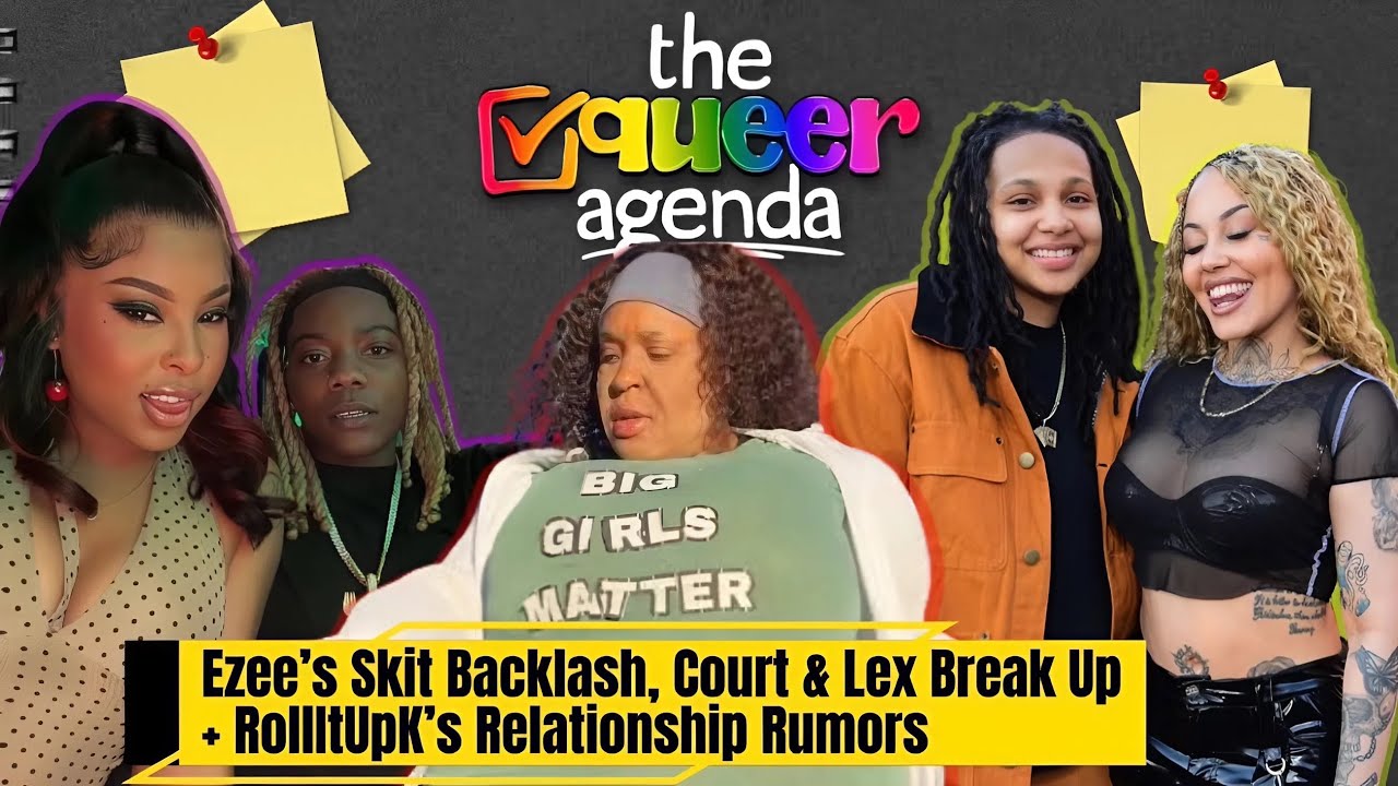 Ezee’s Skit Backlash, Court & Lex Break Up+ RollItUpK’s Relationship Rumors | The Queer Agenda