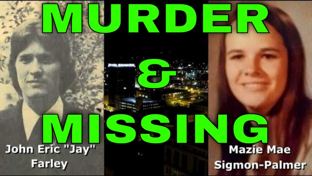 Murder ofJay Farley & Disappearance of Mazie Mae Sigmon-Palmer