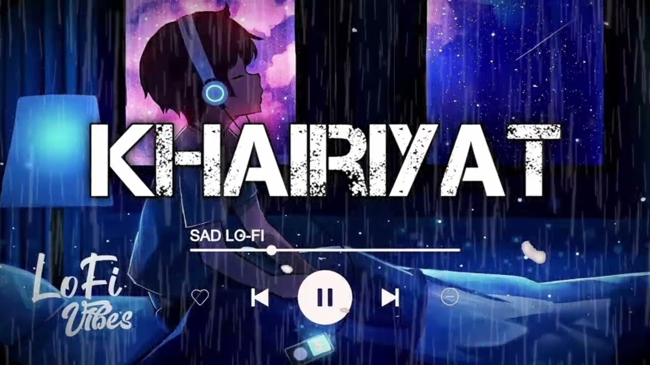 Khairiyat: The Most slowed + reverb hit songs