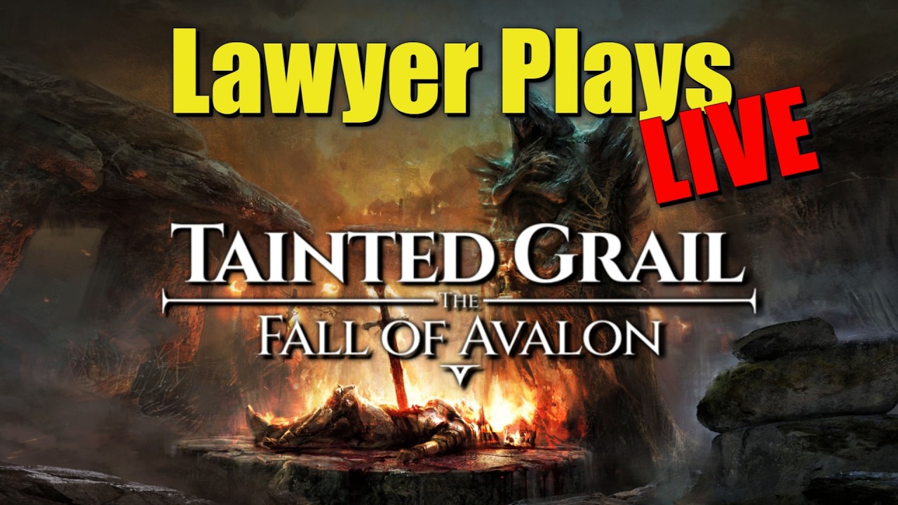 Lawyer Plays LIVE - Tainted Grail: Fall of Avalon!