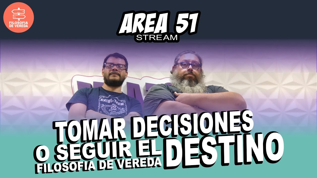 #4 - ⚡ Tomar decisiones o seguir el destino... ¿Qué guía tu vida? | Area51Stream 🎙️