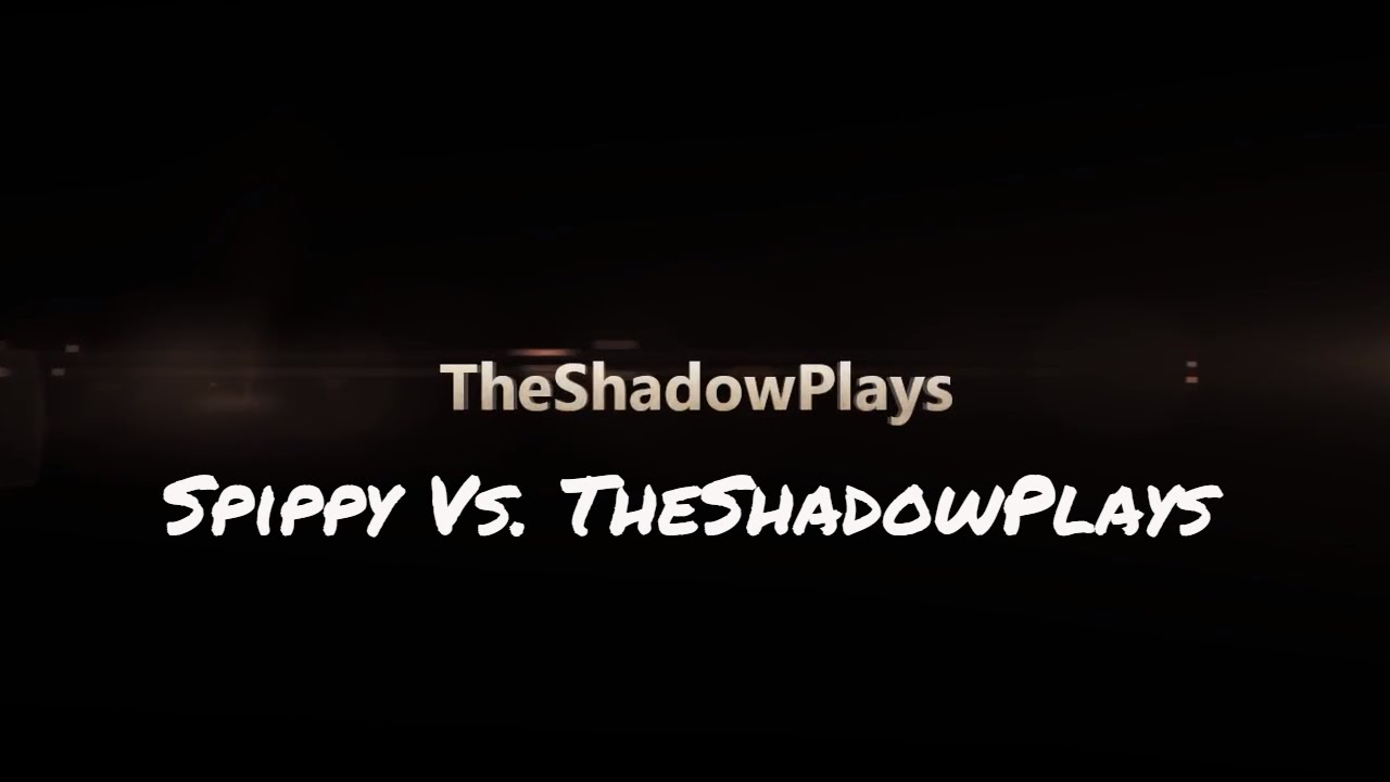 Spippy Vs. TheShadowPlays First video!!!!!
