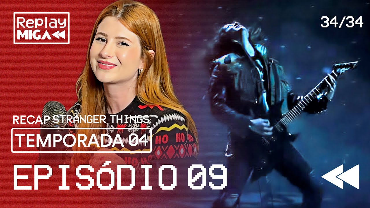 RECAP STRANGER THINGS 4x09 - FIM DA 4&ordf; TEMPORADA ft Ju Cassini | Replay Miga