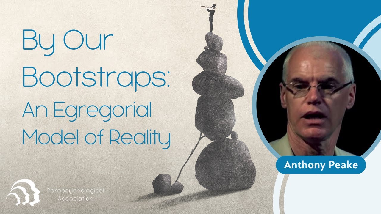 By Our Bootstraps: An Egregorial Model of Reality | Anthony Peake
