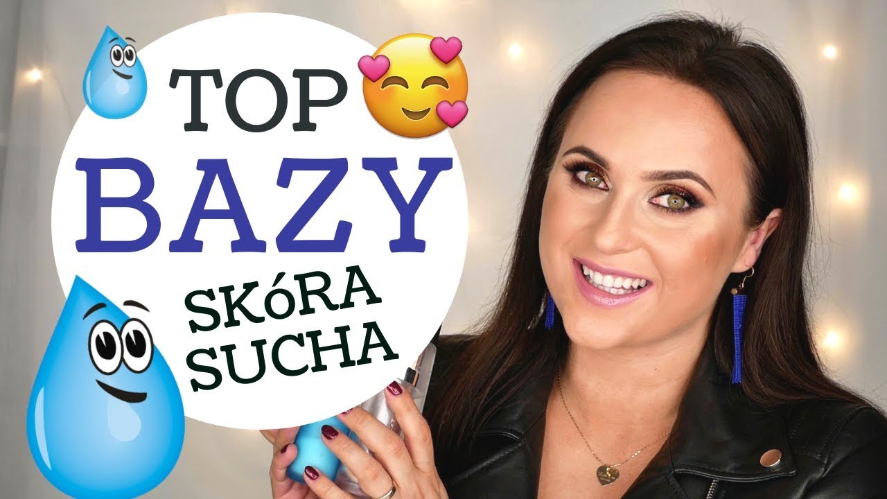 NAJLEPSZE BAZY POD PODKŁAD - SKÓRA SUCHA I ODWODNIONA