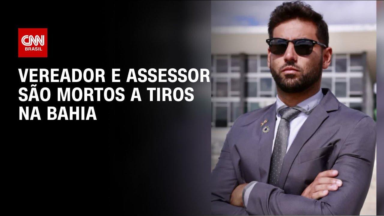 Vereador e assessor s&atilde;o mortos a tiros em s&iacute;tio no interior da Bahia | AGORA CNN