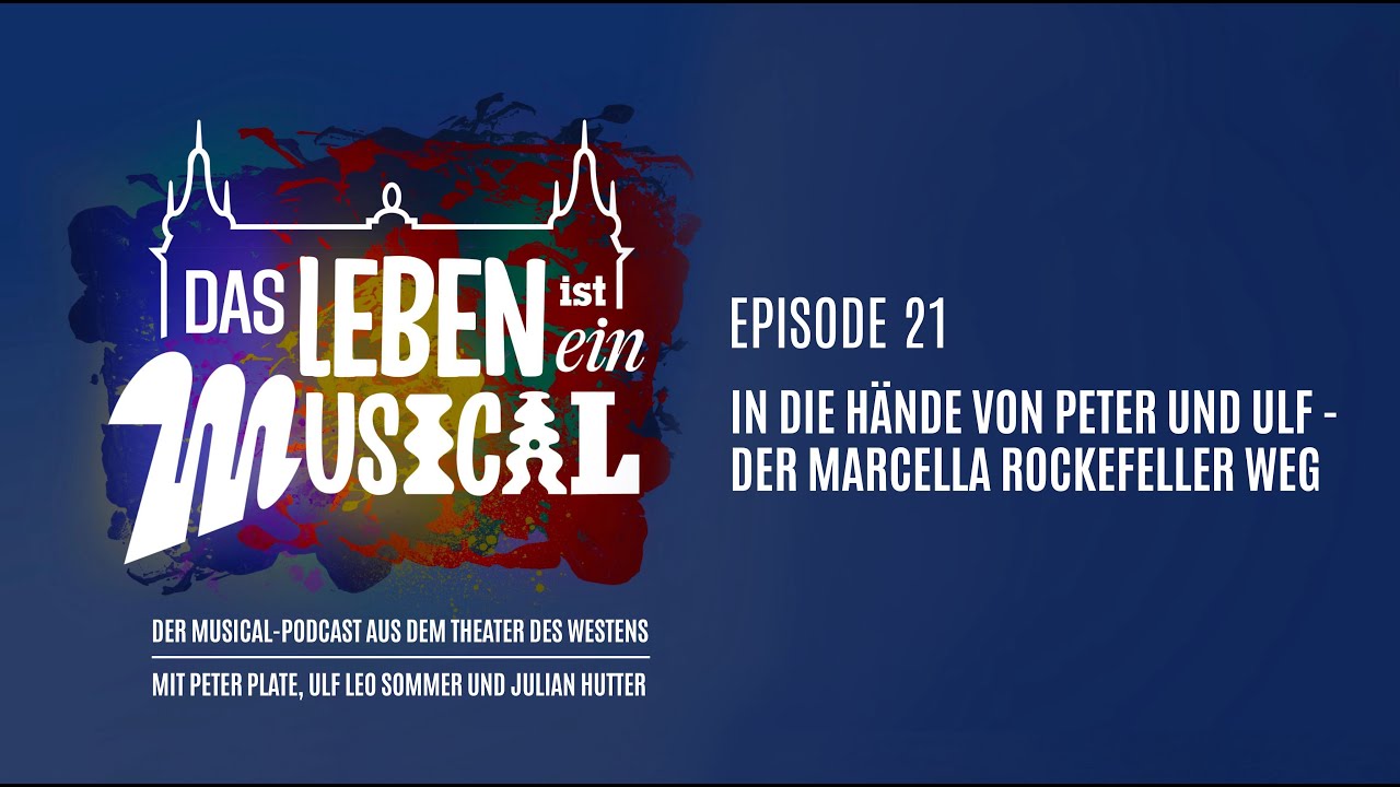 DER MARCELLA ROCKEFELLER WEG! - Das Leben ist ein Musical - Folge 21