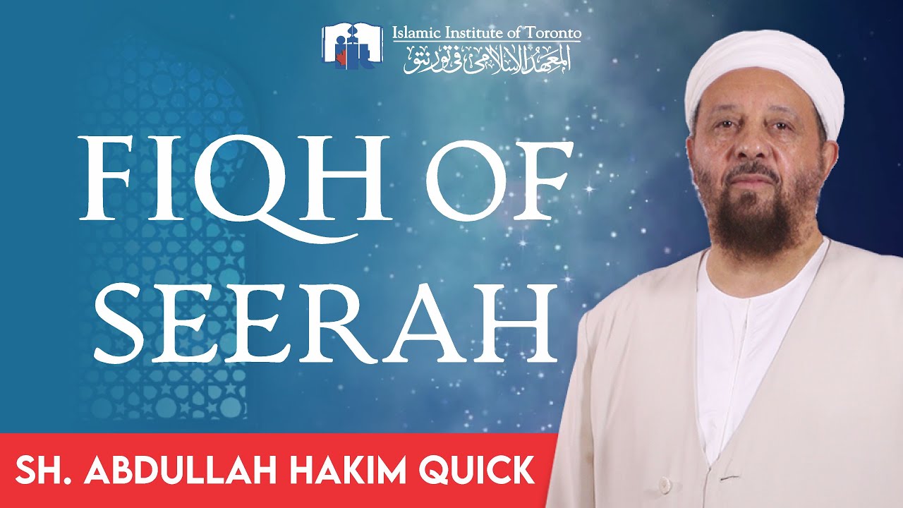 Fiqh of Seerah | Class #1 | Islamic Institute of Toronto | Sh. Abdullah Hakim Quick