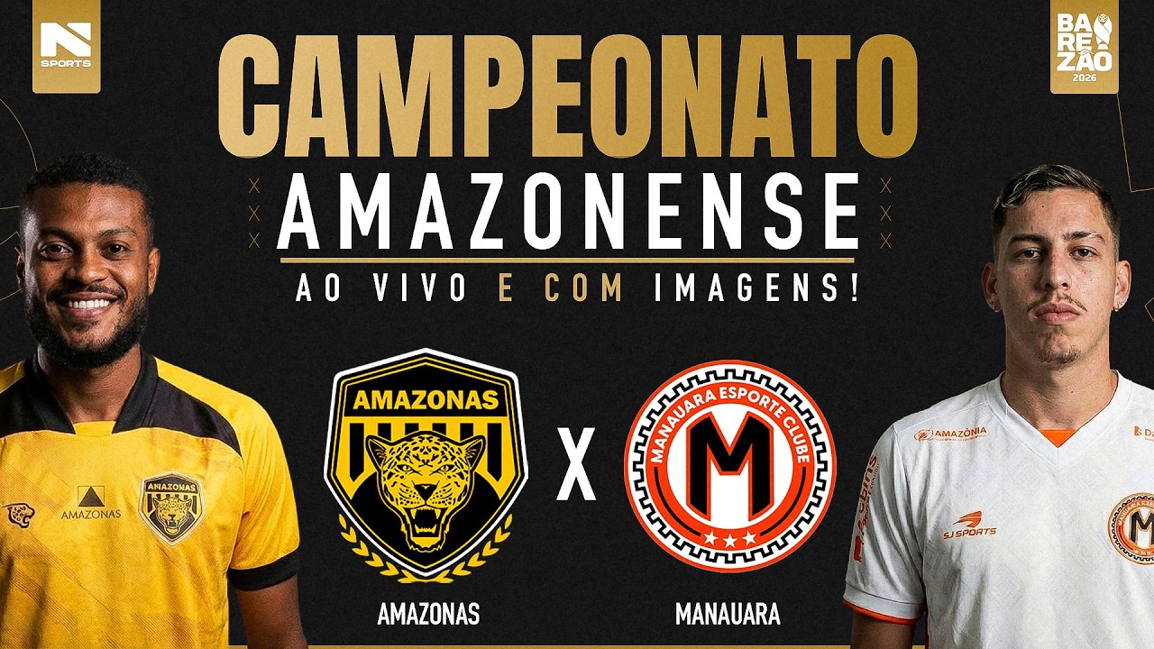 🔴 AO VIVO E COM IMAGENS | AMAZONAS X MANAUARA | CAMPEONATO AMAZONENSE 2026