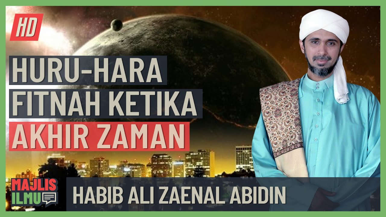 Habib Ali Zaenal Abidin - Huru-Hara Fitnah Ketika Akhir Zaman