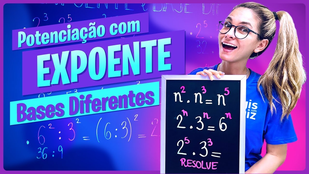 POTÊNCIAS COM BASES DIFERENTES E EXPOENTE DIFERENTES